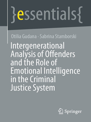cover image of Intergenerational Analysis of Offenders and the Role of Emotional Intelligence in the Criminal Justice System